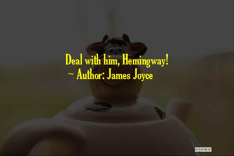 James Joyce Quotes: Deal With Him, Hemingway!