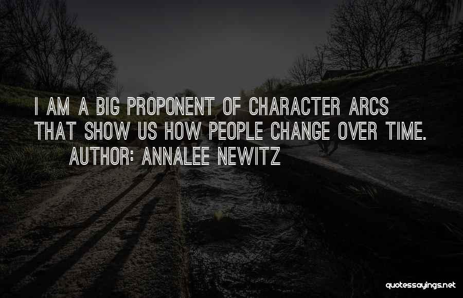 Annalee Newitz Quotes: I Am A Big Proponent Of Character Arcs That Show Us How People Change Over Time.