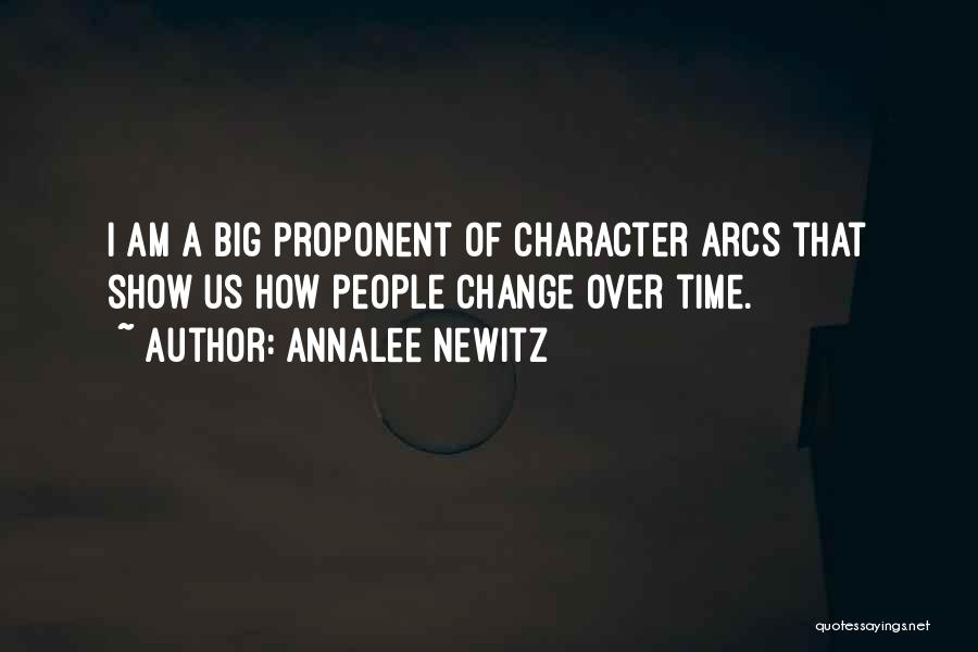 Annalee Newitz Quotes: I Am A Big Proponent Of Character Arcs That Show Us How People Change Over Time.