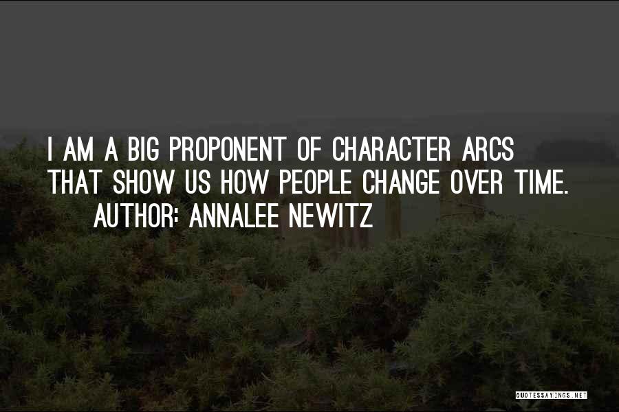 Annalee Newitz Quotes: I Am A Big Proponent Of Character Arcs That Show Us How People Change Over Time.