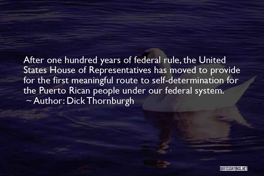 Dick Thornburgh Quotes: After One Hundred Years Of Federal Rule, The United States House Of Representatives Has Moved To Provide For The First