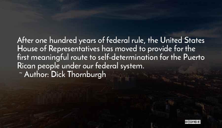 Dick Thornburgh Quotes: After One Hundred Years Of Federal Rule, The United States House Of Representatives Has Moved To Provide For The First