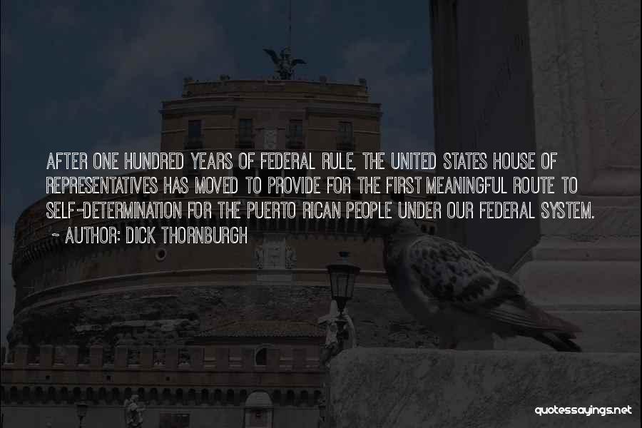 Dick Thornburgh Quotes: After One Hundred Years Of Federal Rule, The United States House Of Representatives Has Moved To Provide For The First