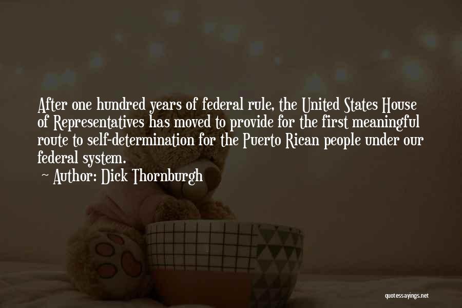 Dick Thornburgh Quotes: After One Hundred Years Of Federal Rule, The United States House Of Representatives Has Moved To Provide For The First