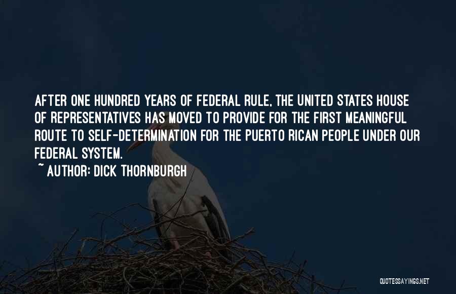 Dick Thornburgh Quotes: After One Hundred Years Of Federal Rule, The United States House Of Representatives Has Moved To Provide For The First
