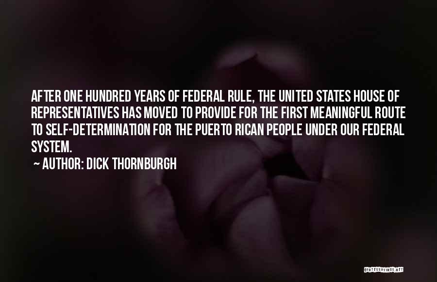 Dick Thornburgh Quotes: After One Hundred Years Of Federal Rule, The United States House Of Representatives Has Moved To Provide For The First