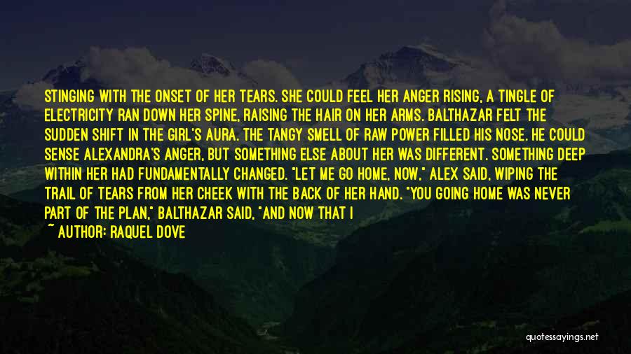 Raquel Dove Quotes: Stinging With The Onset Of Her Tears. She Could Feel Her Anger Rising, A Tingle Of Electricity Ran Down Her