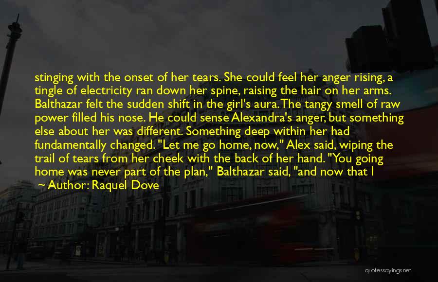 Raquel Dove Quotes: Stinging With The Onset Of Her Tears. She Could Feel Her Anger Rising, A Tingle Of Electricity Ran Down Her