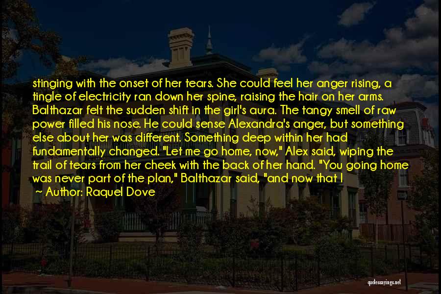 Raquel Dove Quotes: Stinging With The Onset Of Her Tears. She Could Feel Her Anger Rising, A Tingle Of Electricity Ran Down Her