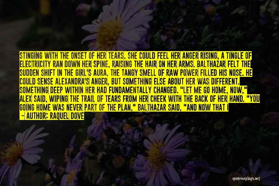 Raquel Dove Quotes: Stinging With The Onset Of Her Tears. She Could Feel Her Anger Rising, A Tingle Of Electricity Ran Down Her