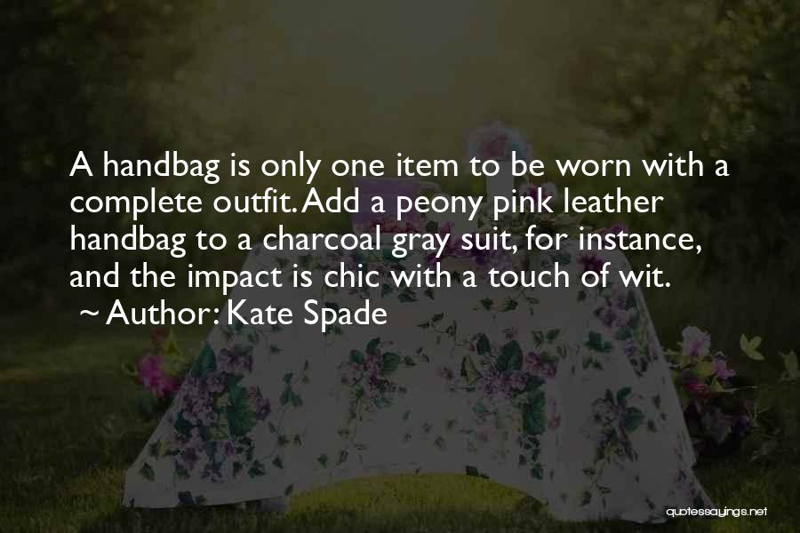 Kate Spade Quotes: A Handbag Is Only One Item To Be Worn With A Complete Outfit. Add A Peony Pink Leather Handbag To