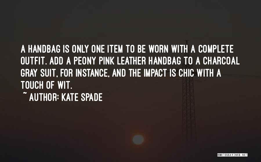 Kate Spade Quotes: A Handbag Is Only One Item To Be Worn With A Complete Outfit. Add A Peony Pink Leather Handbag To