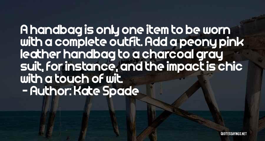 Kate Spade Quotes: A Handbag Is Only One Item To Be Worn With A Complete Outfit. Add A Peony Pink Leather Handbag To