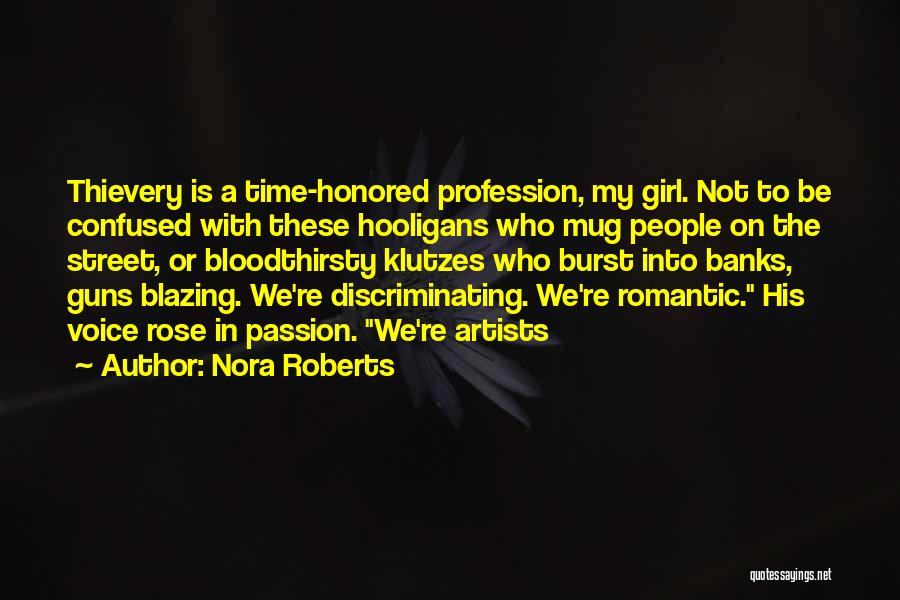 Nora Roberts Quotes: Thievery Is A Time-honored Profession, My Girl. Not To Be Confused With These Hooligans Who Mug People On The Street,