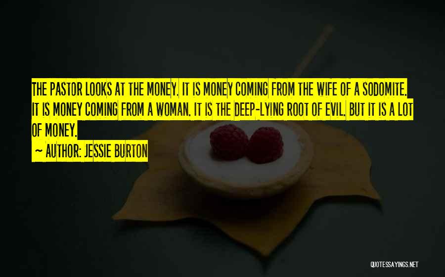 Jessie Burton Quotes: The Pastor Looks At The Money. It Is Money Coming From The Wife Of A Sodomite. It Is Money Coming