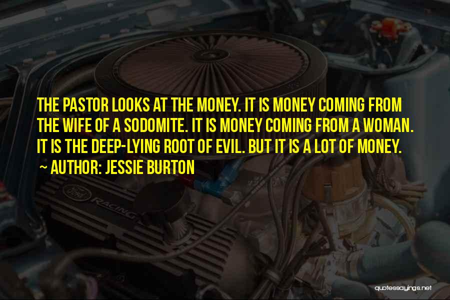 Jessie Burton Quotes: The Pastor Looks At The Money. It Is Money Coming From The Wife Of A Sodomite. It Is Money Coming