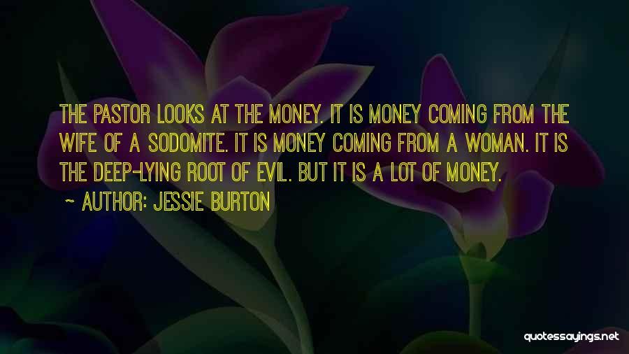 Jessie Burton Quotes: The Pastor Looks At The Money. It Is Money Coming From The Wife Of A Sodomite. It Is Money Coming