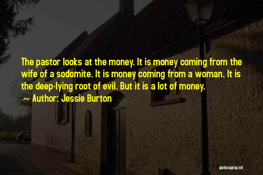 Jessie Burton Quotes: The Pastor Looks At The Money. It Is Money Coming From The Wife Of A Sodomite. It Is Money Coming