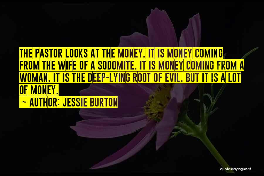 Jessie Burton Quotes: The Pastor Looks At The Money. It Is Money Coming From The Wife Of A Sodomite. It Is Money Coming