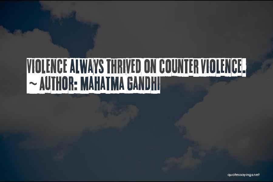 Mahatma Gandhi Quotes: Violence Always Thrived On Counter Violence.