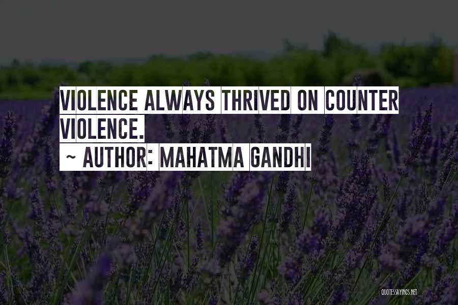 Mahatma Gandhi Quotes: Violence Always Thrived On Counter Violence.