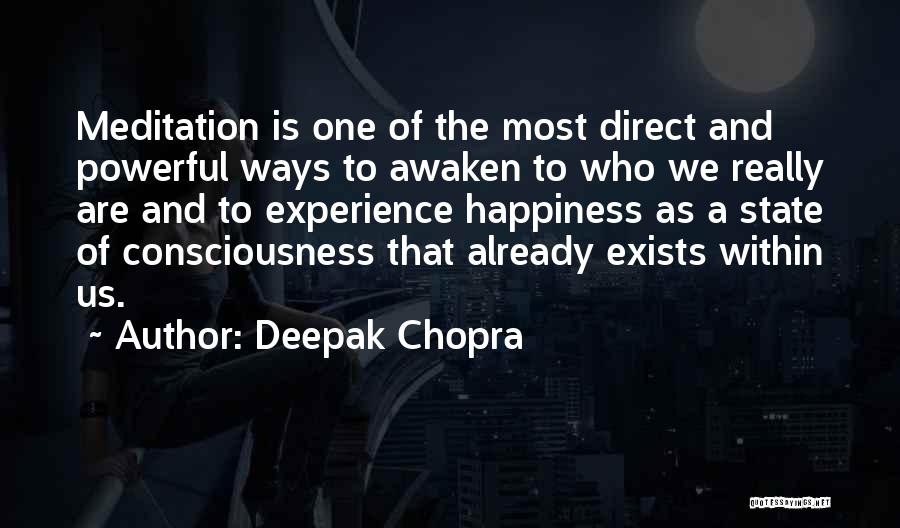 Deepak Chopra Quotes: Meditation Is One Of The Most Direct And Powerful Ways To Awaken To Who We Really Are And To Experience