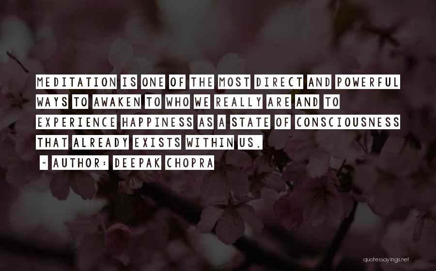Deepak Chopra Quotes: Meditation Is One Of The Most Direct And Powerful Ways To Awaken To Who We Really Are And To Experience