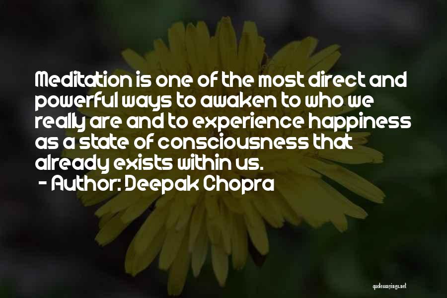 Deepak Chopra Quotes: Meditation Is One Of The Most Direct And Powerful Ways To Awaken To Who We Really Are And To Experience