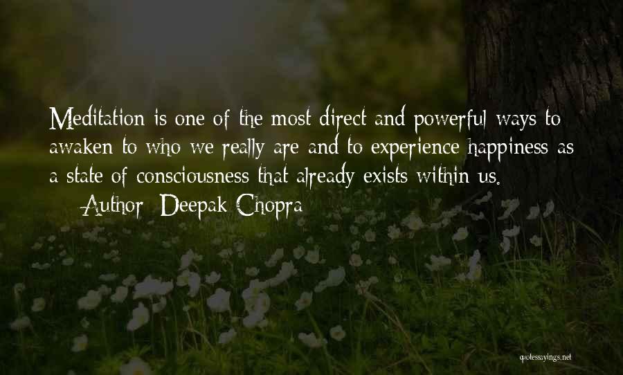 Deepak Chopra Quotes: Meditation Is One Of The Most Direct And Powerful Ways To Awaken To Who We Really Are And To Experience