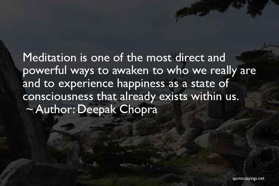 Deepak Chopra Quotes: Meditation Is One Of The Most Direct And Powerful Ways To Awaken To Who We Really Are And To Experience