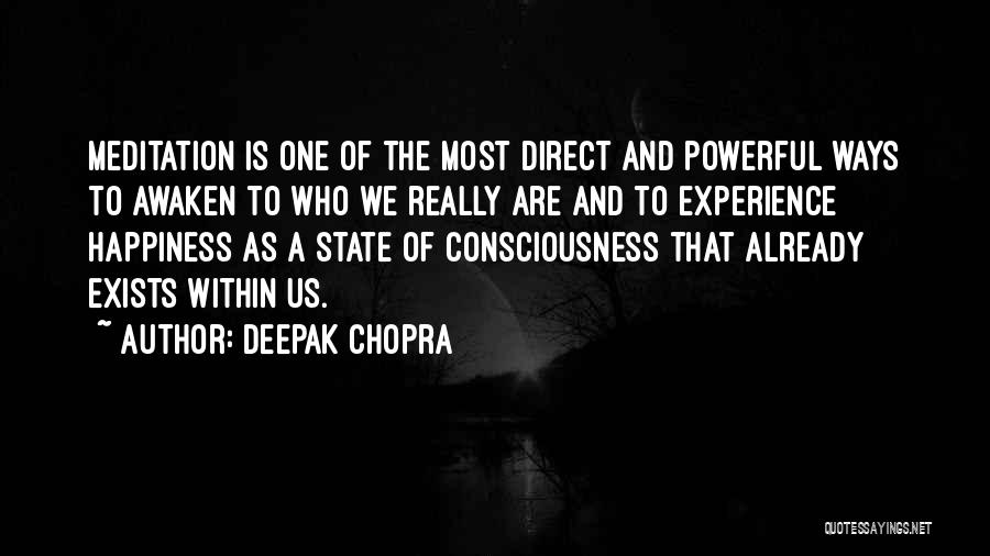Deepak Chopra Quotes: Meditation Is One Of The Most Direct And Powerful Ways To Awaken To Who We Really Are And To Experience