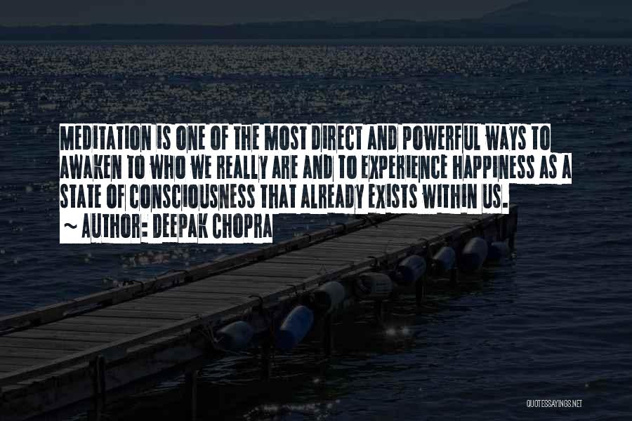 Deepak Chopra Quotes: Meditation Is One Of The Most Direct And Powerful Ways To Awaken To Who We Really Are And To Experience