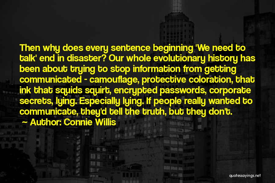 Connie Willis Quotes: Then Why Does Every Sentence Beginning 'we Need To Talk' End In Disaster? Our Whole Evolutionary History Has Been About