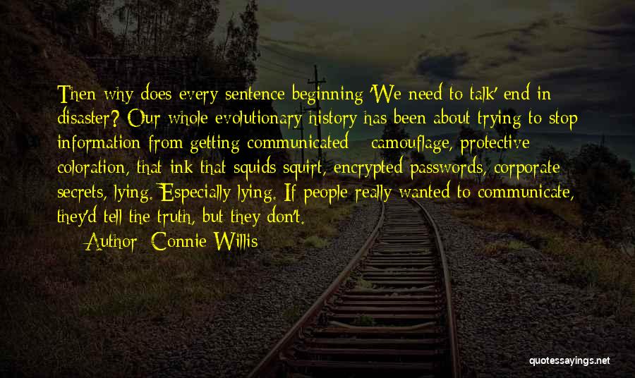 Connie Willis Quotes: Then Why Does Every Sentence Beginning 'we Need To Talk' End In Disaster? Our Whole Evolutionary History Has Been About