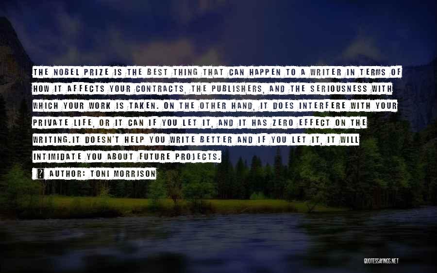 Toni Morrison Quotes: The Nobel Prize Is The Best Thing That Can Happen To A Writer In Terms Of How It Affects Your