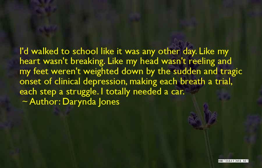 Darynda Jones Quotes: I'd Walked To School Like It Was Any Other Day. Like My Heart Wasn't Breaking. Like My Head Wasn't Reeling