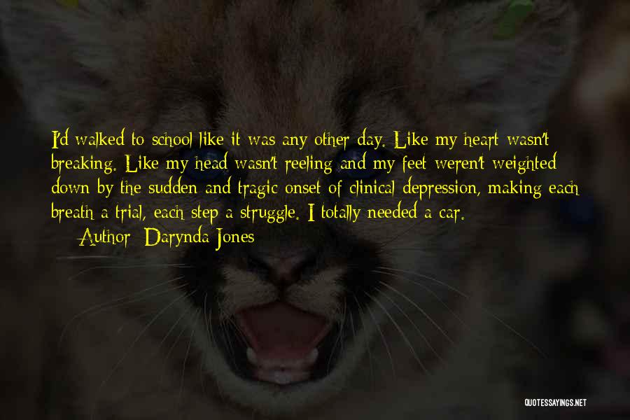 Darynda Jones Quotes: I'd Walked To School Like It Was Any Other Day. Like My Heart Wasn't Breaking. Like My Head Wasn't Reeling