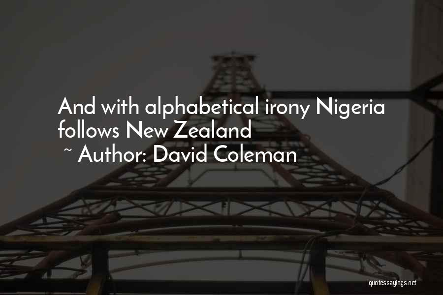 David Coleman Quotes: And With Alphabetical Irony Nigeria Follows New Zealand