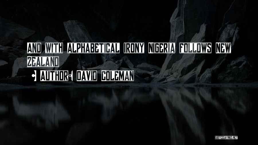 David Coleman Quotes: And With Alphabetical Irony Nigeria Follows New Zealand