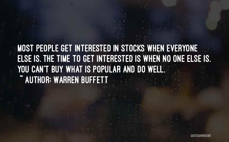 Warren Buffett Quotes: Most People Get Interested In Stocks When Everyone Else Is. The Time To Get Interested Is When No One Else