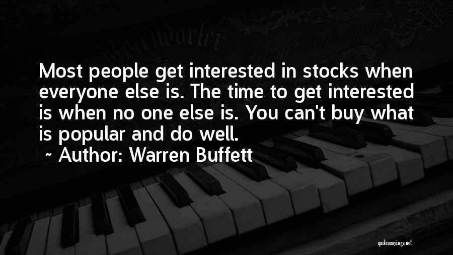 Warren Buffett Quotes: Most People Get Interested In Stocks When Everyone Else Is. The Time To Get Interested Is When No One Else