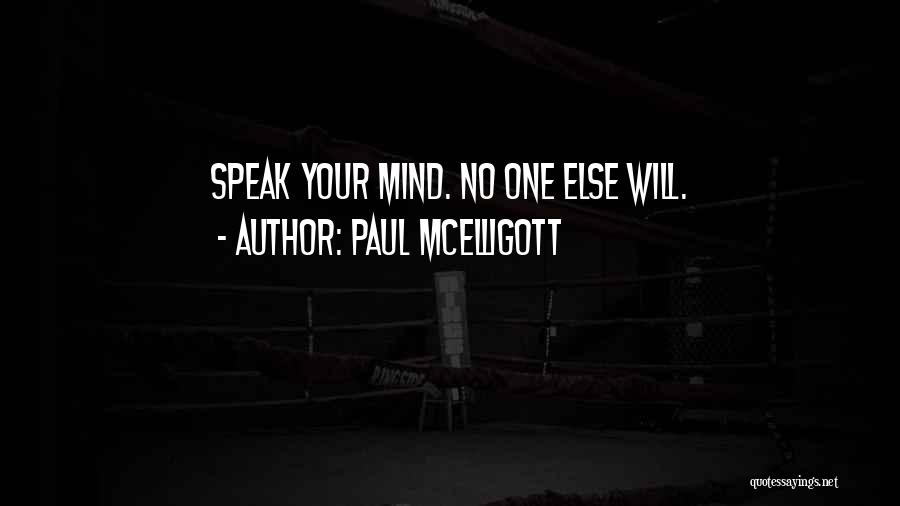 Paul McElligott Quotes: Speak Your Mind. No One Else Will.