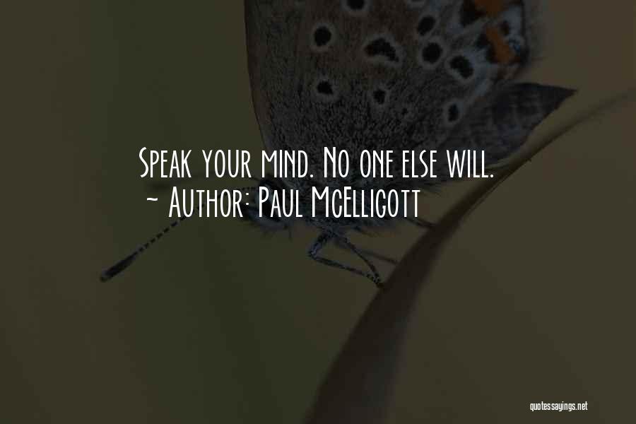 Paul McElligott Quotes: Speak Your Mind. No One Else Will.