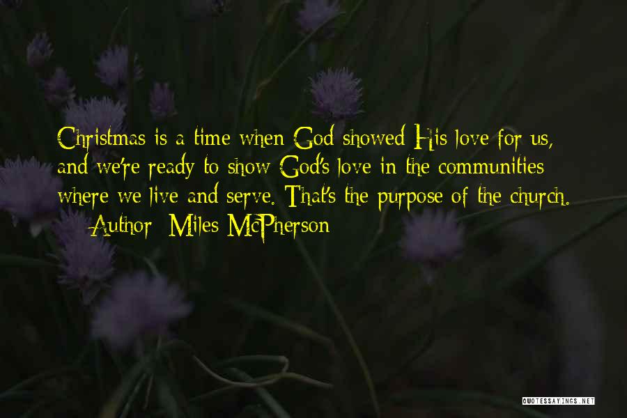 Miles McPherson Quotes: Christmas Is A Time When God Showed His Love For Us, And We're Ready To Show God's Love In The