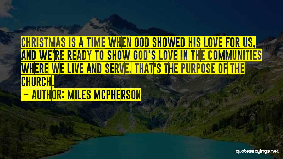 Miles McPherson Quotes: Christmas Is A Time When God Showed His Love For Us, And We're Ready To Show God's Love In The