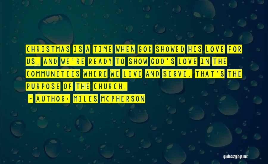 Miles McPherson Quotes: Christmas Is A Time When God Showed His Love For Us, And We're Ready To Show God's Love In The