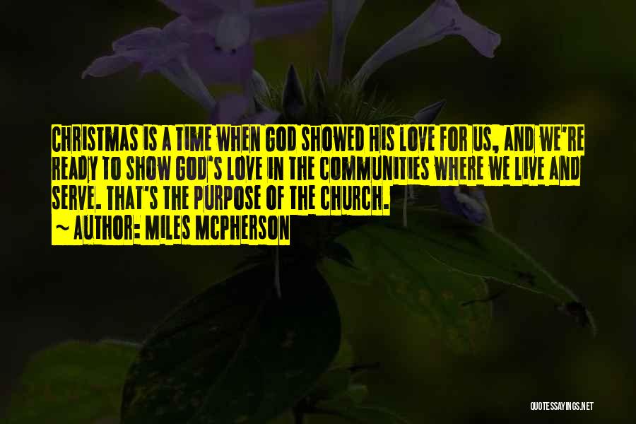 Miles McPherson Quotes: Christmas Is A Time When God Showed His Love For Us, And We're Ready To Show God's Love In The