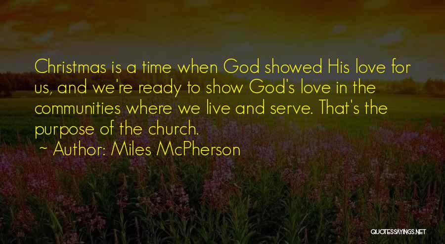 Miles McPherson Quotes: Christmas Is A Time When God Showed His Love For Us, And We're Ready To Show God's Love In The