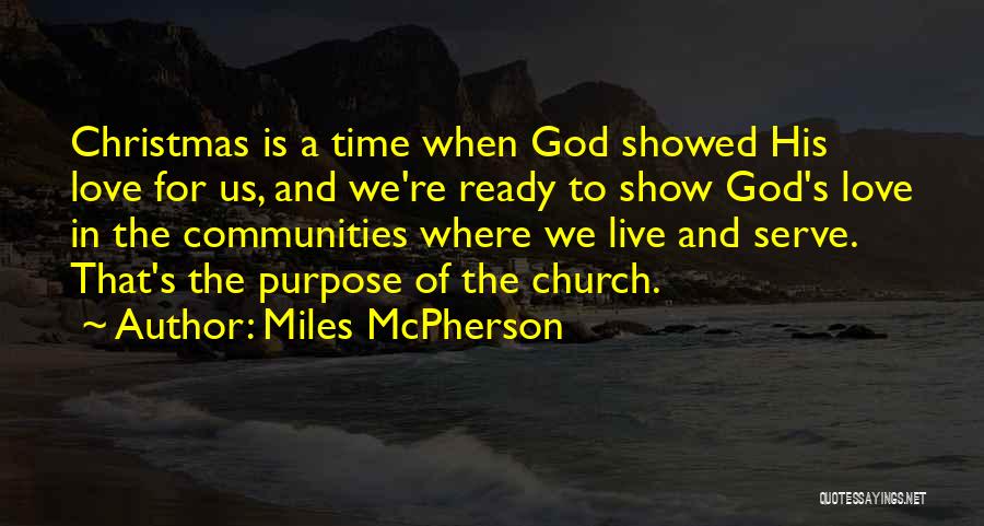 Miles McPherson Quotes: Christmas Is A Time When God Showed His Love For Us, And We're Ready To Show God's Love In The
