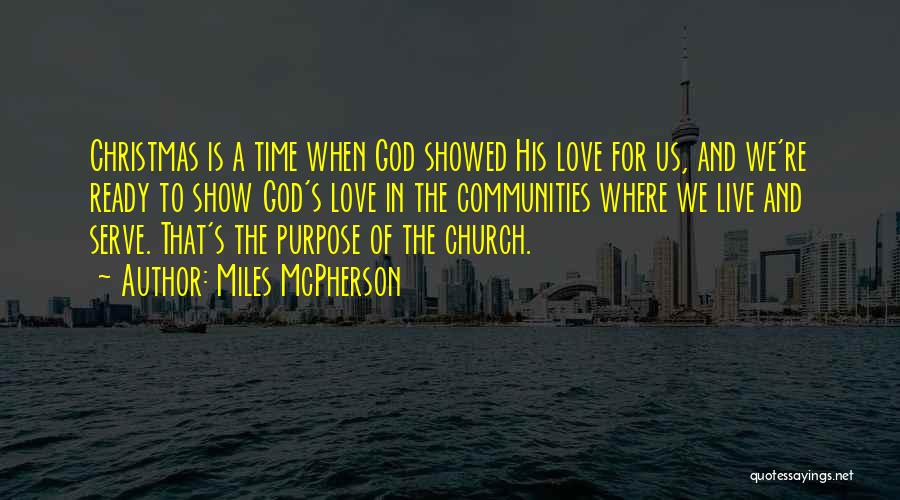 Miles McPherson Quotes: Christmas Is A Time When God Showed His Love For Us, And We're Ready To Show God's Love In The